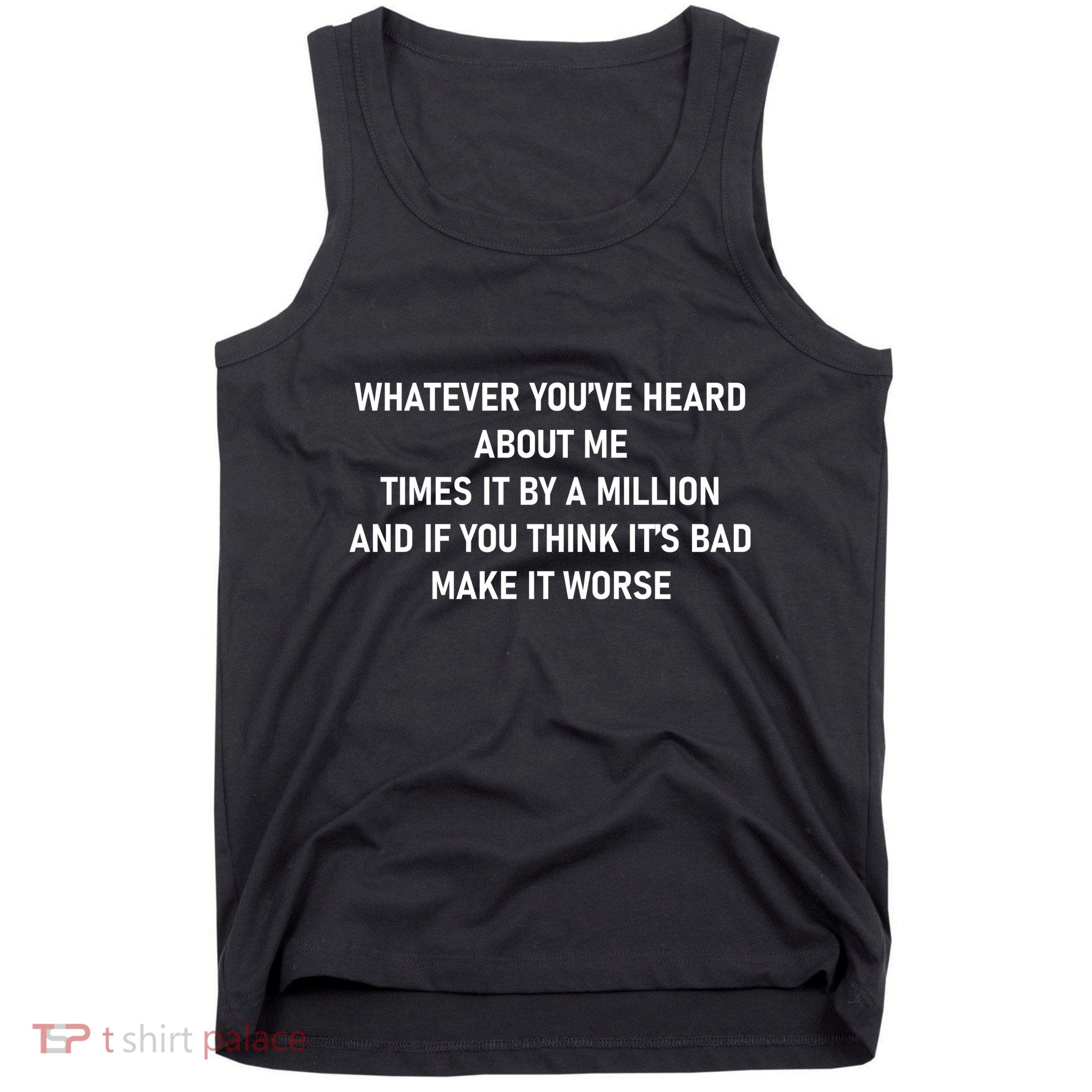 Love Reality Tv Show Quote Whatever You Heard About Me Tank Top