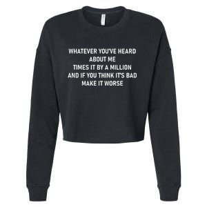 Love Reality Tv Show Quote Whatever You Heard About Me Cropped Pullover Crew