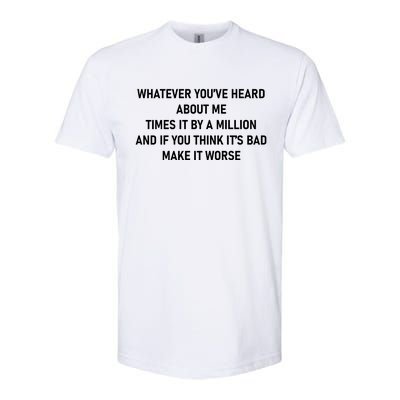 Love Reality Tv Show Quote Whatever You Heard About Me Softstyle® CVC T-Shirt