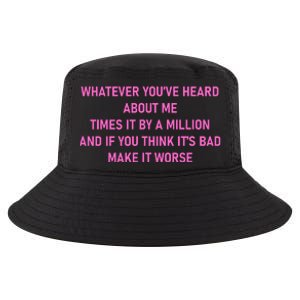 Leah Reality Tv Show Quote Whatever You Heard About Me Cool Comfort Performance Bucket Hat