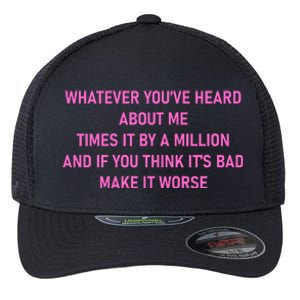 Leah Reality Tv Show Quote Whatever You Heard About Me Flexfit Unipanel Trucker Cap