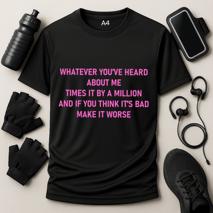 Leah Reality Tv Show Quote Whatever You Heard About Me Cooling Performance Crew T-Shirt