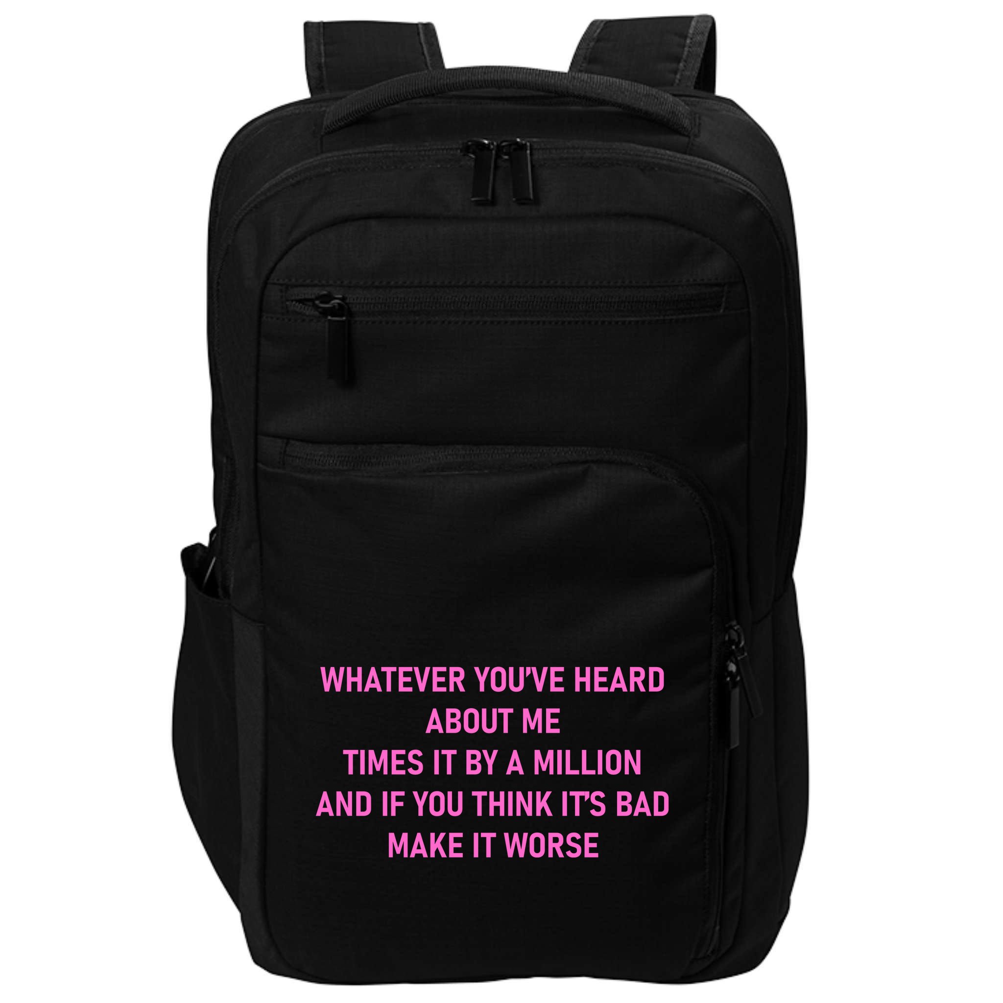 Leah Reality Tv Show Quote Whatever You Heard About Me Impact Tech Backpack