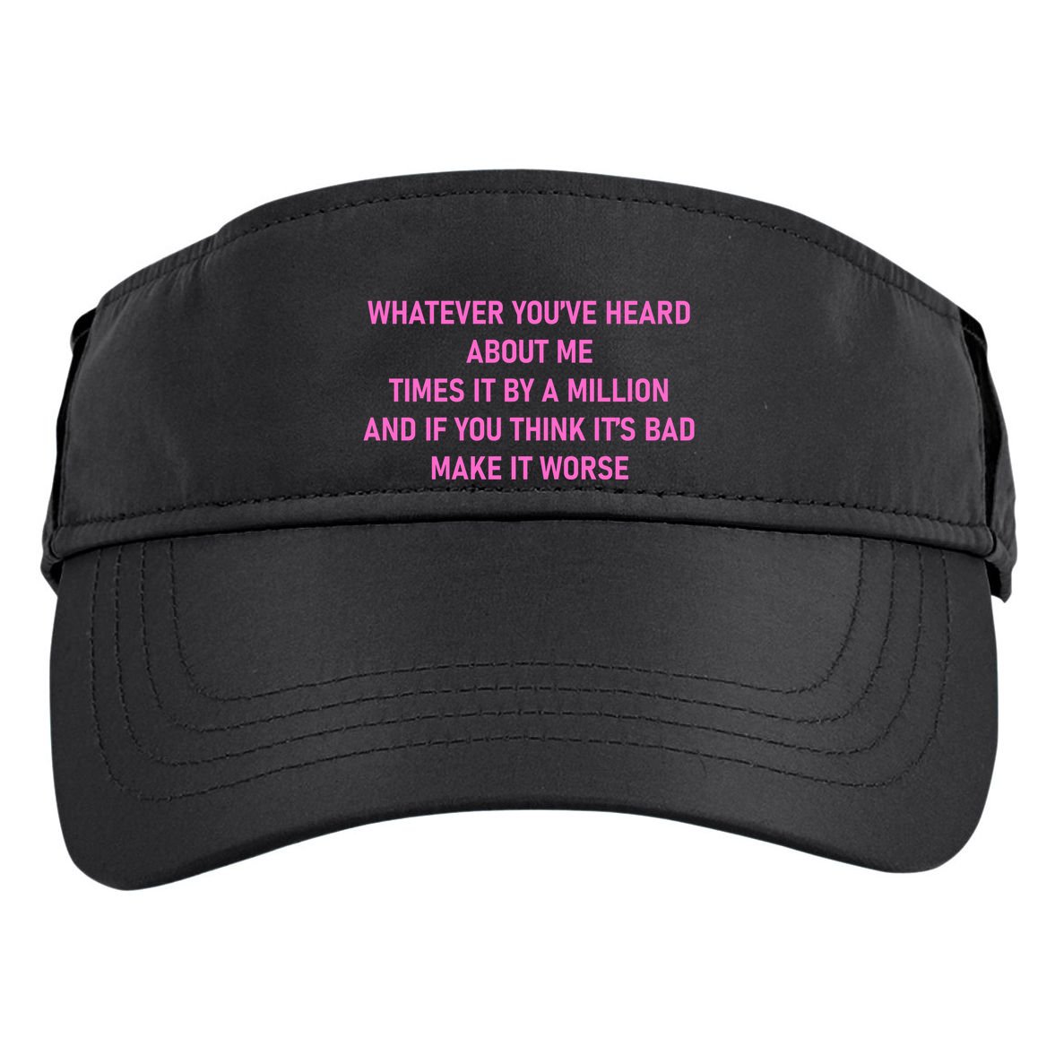 Leah Reality Tv Show Quote Whatever You Heard About Me Adult Drive Performance Visor