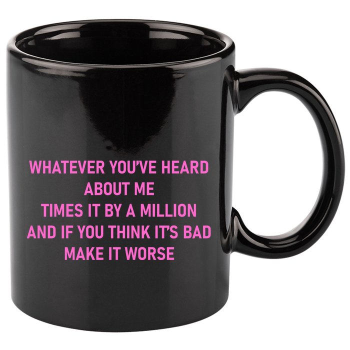 Leah Reality Tv Show Quote Whatever You Heard About Me 11oz C Handle Ceramic Mug