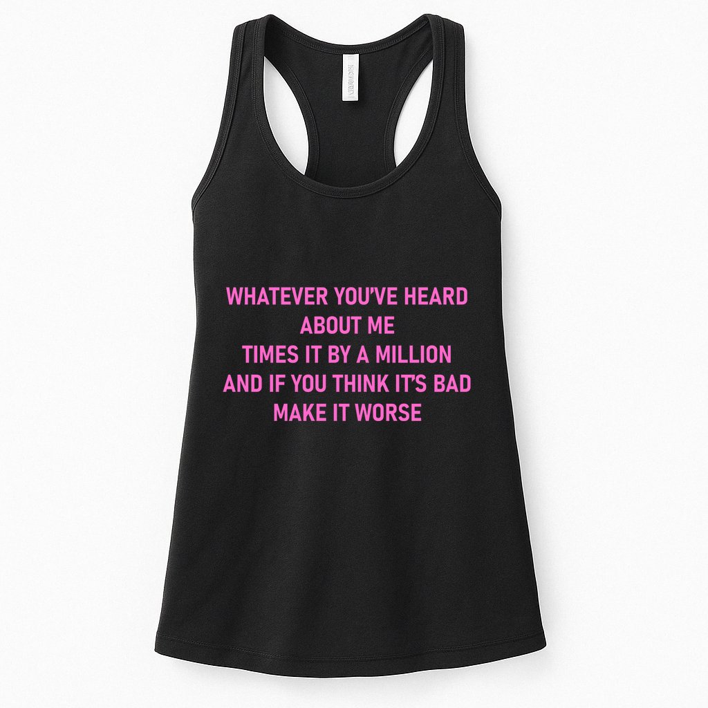Leah Reality Tv Show Quote Whatever You Heard About Me Womens Tank Top