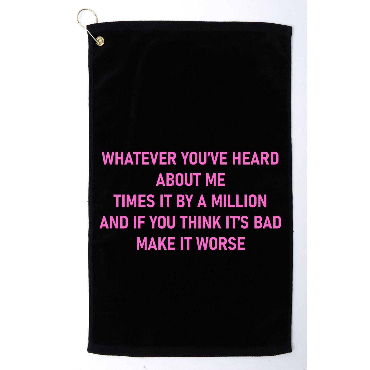 Leah Reality Tv Show Quote Whatever You Heard About Me Golf Towel