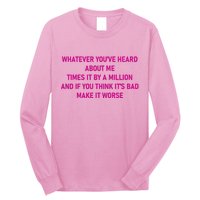 Leah Reality Tv Show Quote Whatever You Heard About Me Long Sleeve Shirt