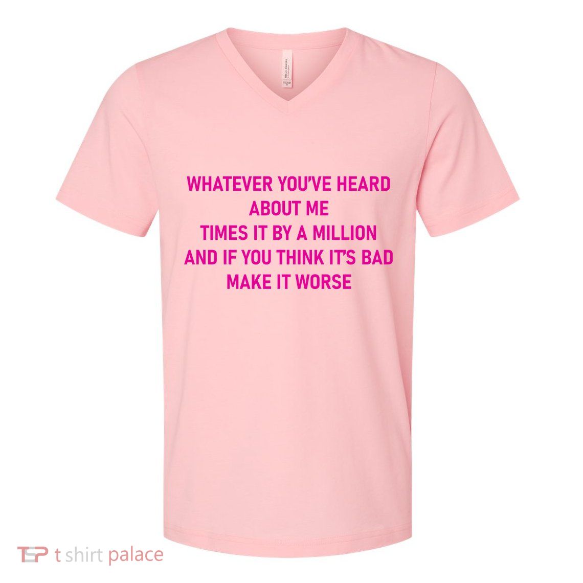 Leah Reality Tv Show Quote Whatever You Heard About Me V-Neck T-Shirt
