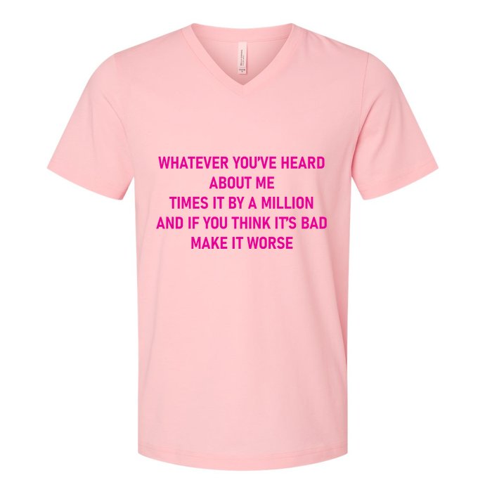 Leah Reality Tv Show Quote Whatever You Heard About Me V-Neck T-Shirt