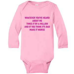 Leah Reality Tv Show Quote Whatever You Heard About Me Baby Long Sleeve Bodysuit