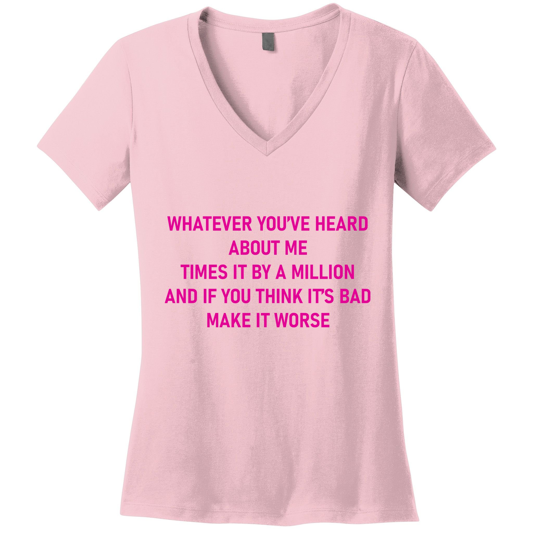 Leah Reality Tv Show Quote Whatever You Heard About Me Women's V-Neck T-Shirt