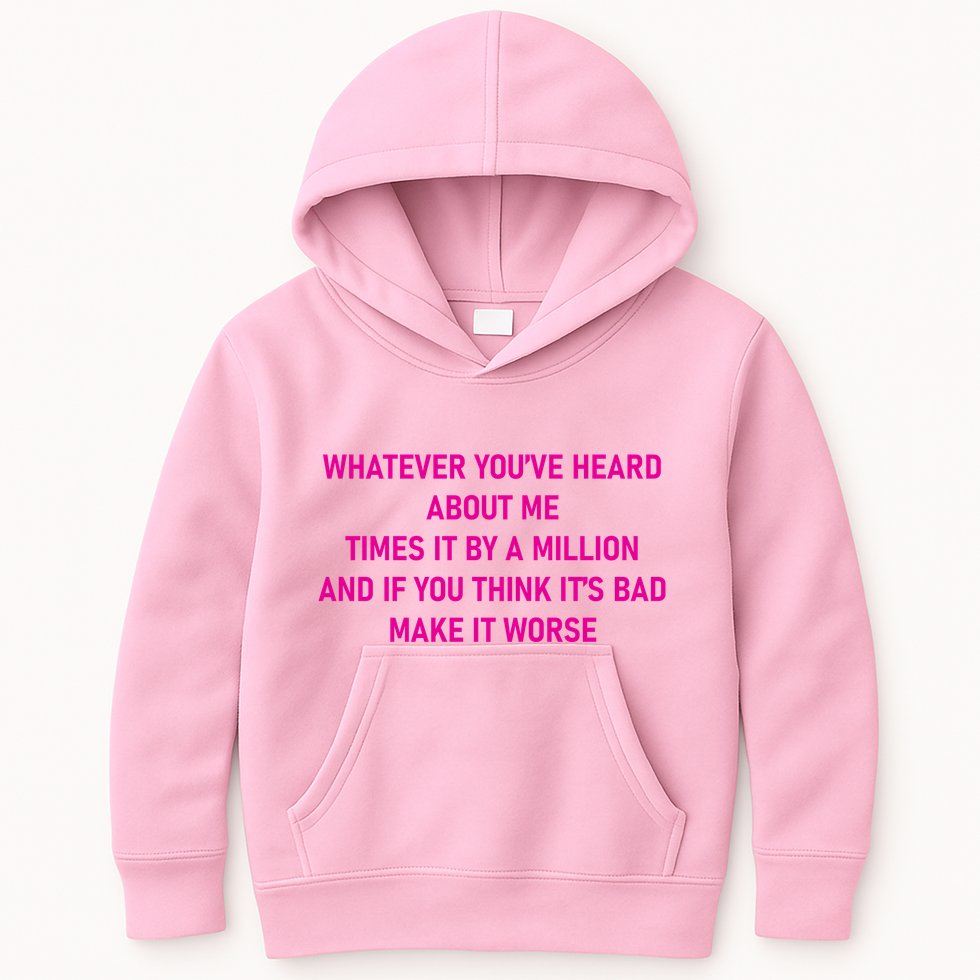 Leah Reality Tv Show Quote Whatever You Heard About Me Kids Hoodie