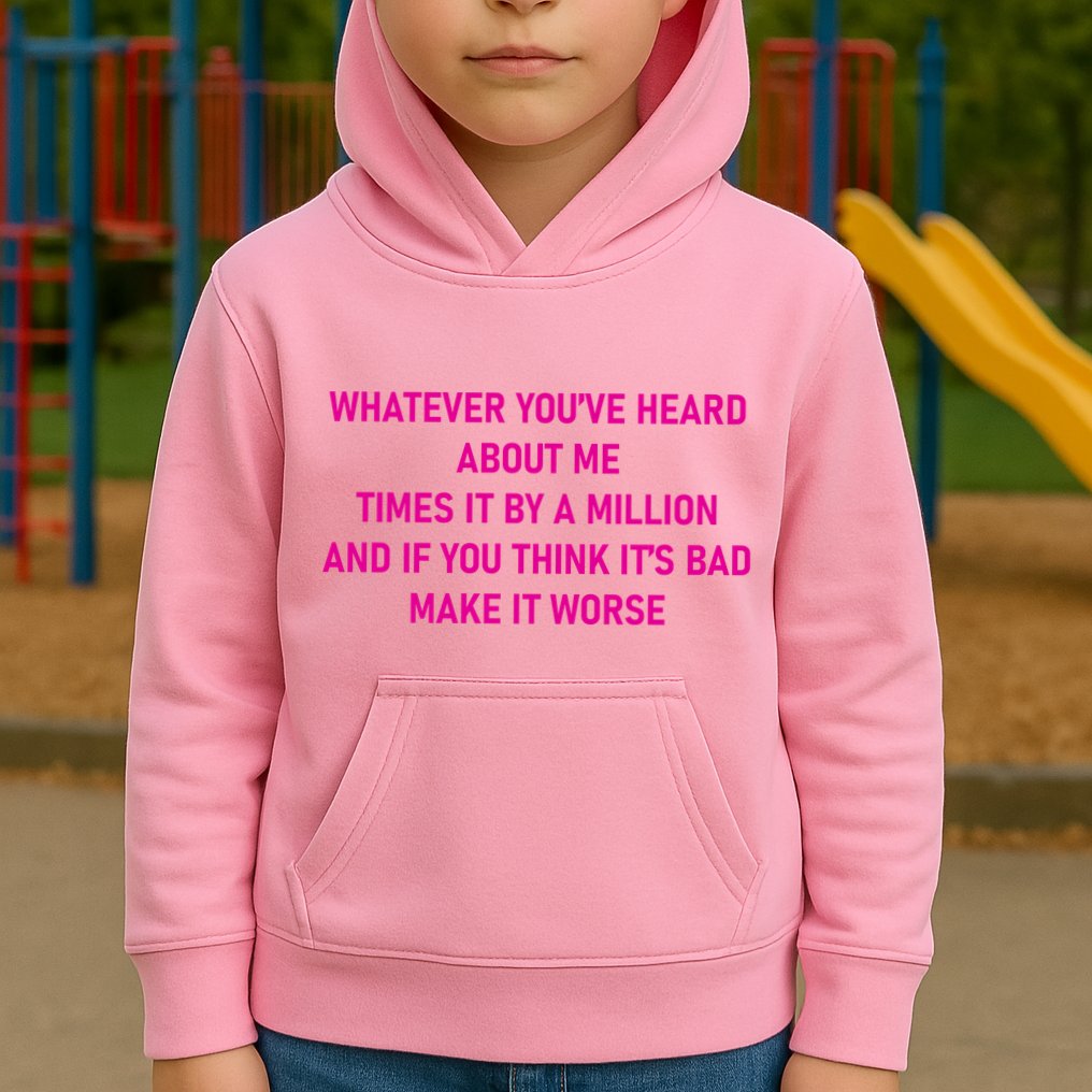 Leah Reality Tv Show Quote Whatever You Heard About Me Kids Hoodie