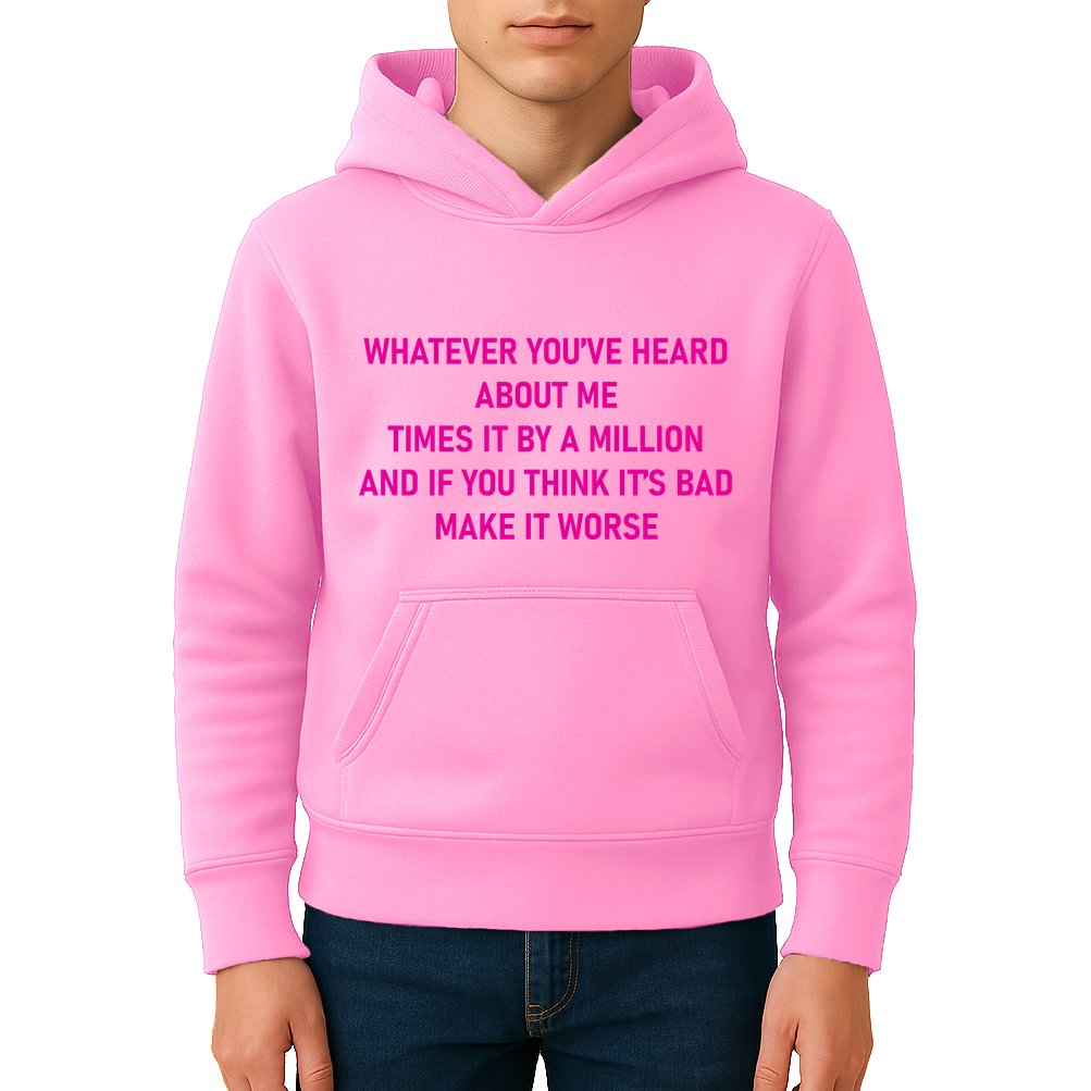 Leah Reality Tv Show Quote Whatever You Heard About Me Kids Hoodie