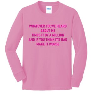 Leah Reality Tv Show Quote Whatever You Heard About Me Kids Long Sleeve Shirt