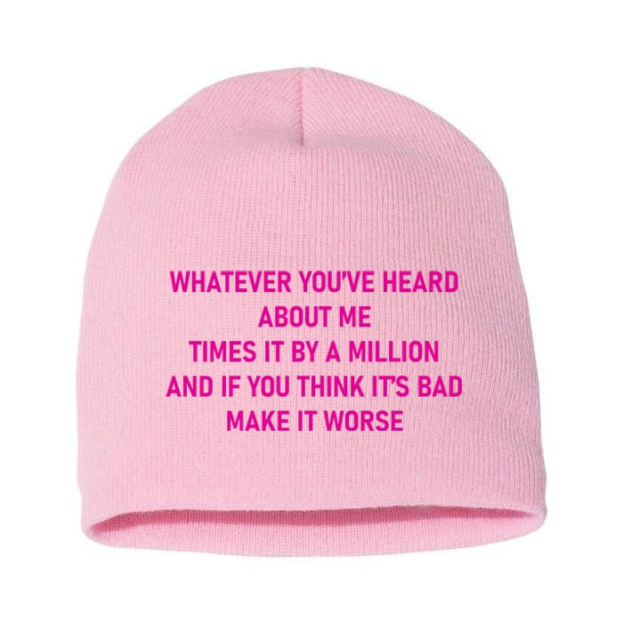 Leah Reality Tv Show Quote Whatever You Heard About Me Short Acrylic Beanie