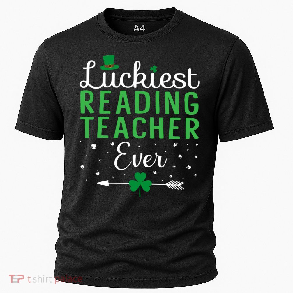 Luckiest Reading Teacher Ever Happy St Patricks Day Matching Gift Performance Shirt