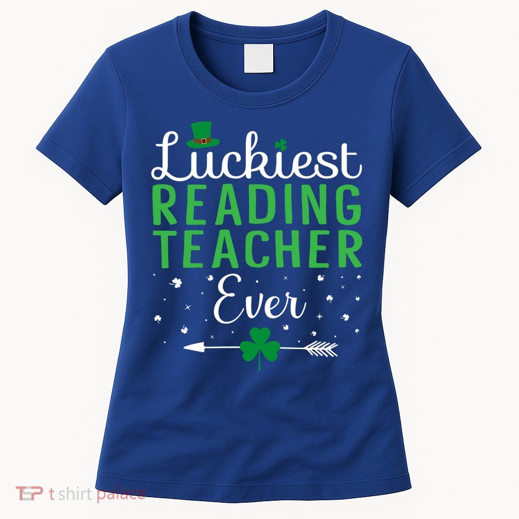 Luckiest Reading Teacher Ever Happy St Patricks Day Matching Gift Womens T-Shirt