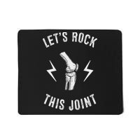 Lets Rock This Joint Knee Replacement Mousepad