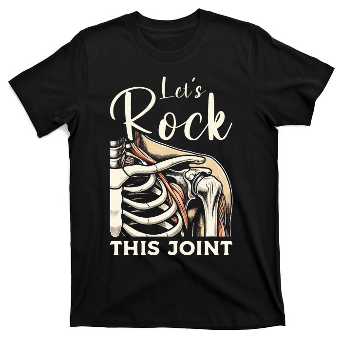 Lets Rock This Joint Shoulder Replacement Surgery Recovery T-Shirt