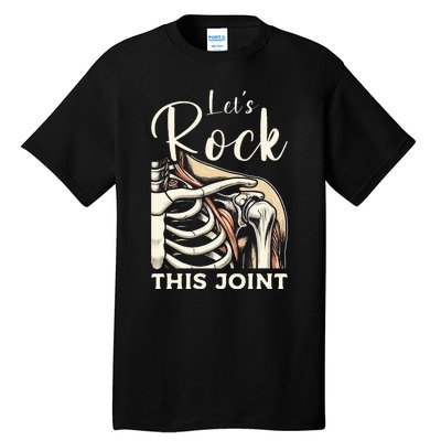 Lets Rock This Joint Shoulder Replacement Surgery Recovery Tall T-Shirt