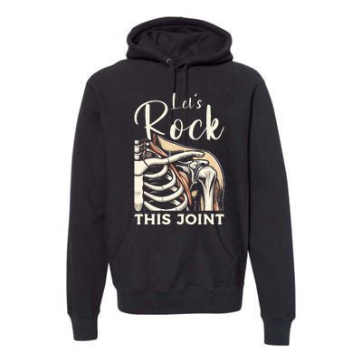 Lets Rock This Joint Shoulder Replacement Surgery Recovery Premium Hoodie