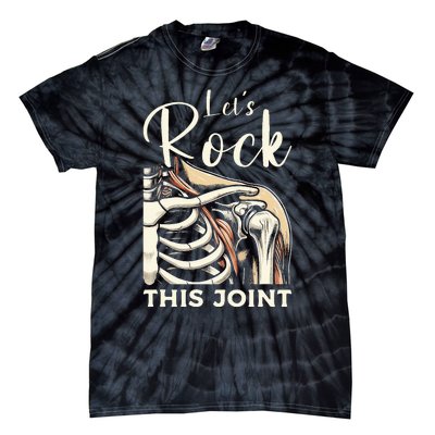 Lets Rock This Joint Shoulder Replacement Surgery Recovery Tie-Dye T-Shirt