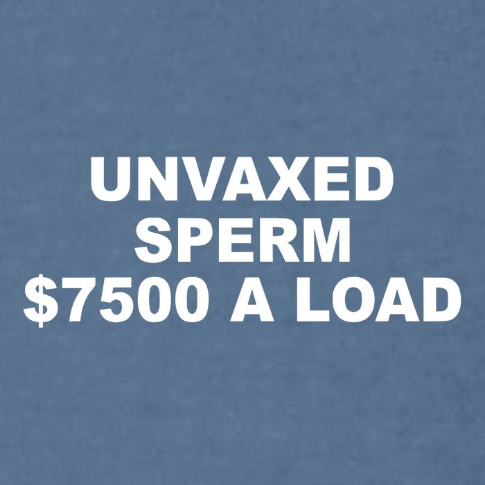Luke Rudkowski Unvaxed Sperm $7500 A Load Garment-Dyed Sweatshirt