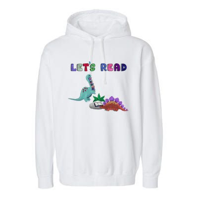 Let’S Read With The Dinosaurs Reading Reader School Gift Garment-Dyed Fleece Hoodie