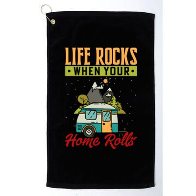 Life Rocks When Your Home Rolls RV Camping Gift Platinum Collection Golf Towel