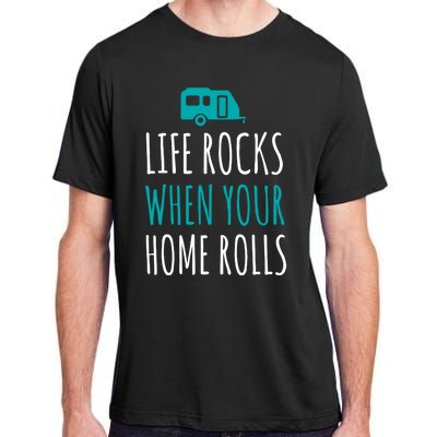 Life Rocks When Your Home Rolls Gift Rv Camper Life Adult ChromaSoft Performance T-Shirt