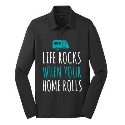 Life Rocks When Your Home Rolls Gift Rv Camper Life Silk Touch Performance Long Sleeve Polo