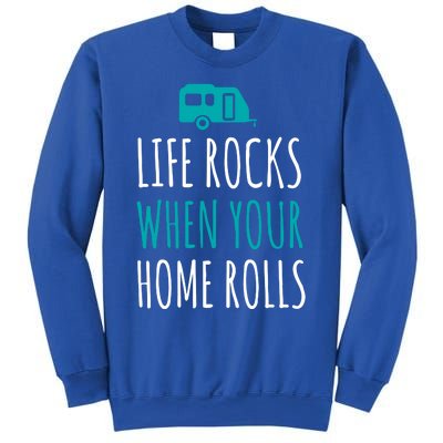 Life Rocks When Your Home Rolls Gift Rv Camper Life Sweatshirt