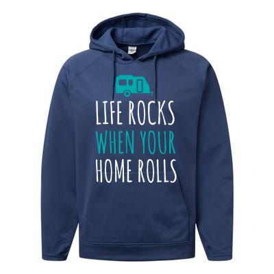 Life Rocks When Your Home Rolls Gift Rv Camper Life Performance Fleece Hoodie