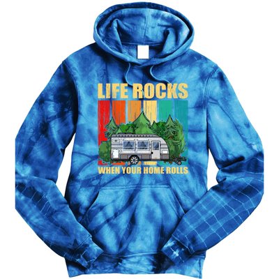 Life Rocks When Your Home Rolls Rv Camper Life Cute Gift Tie Dye Hoodie