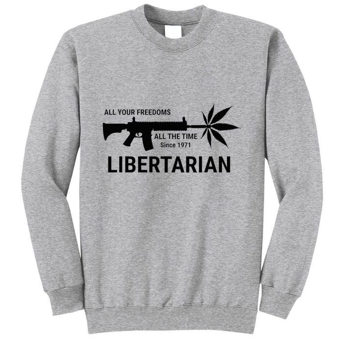 Libertarian Since 1971 All Your Freedoms All The Time Tall Sweatshirt