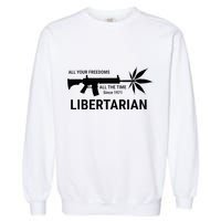 Libertarian Since 1971 All Your Freedoms All The Time Garment-Dyed Sweatshirt