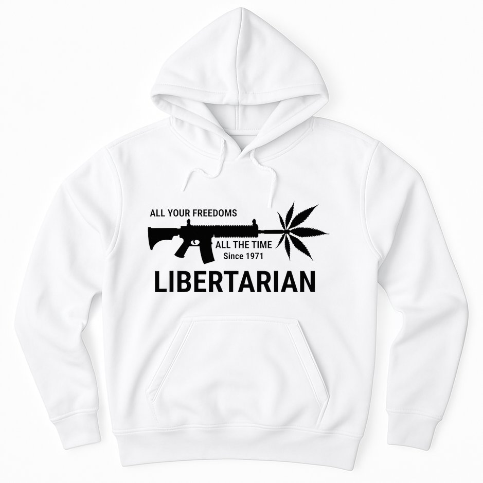 Libertarian Since 1971 All Your Freedoms All The Time Hoodie