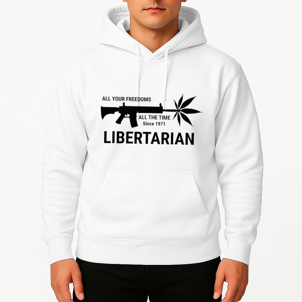 Libertarian Since 1971 All Your Freedoms All The Time Hoodie