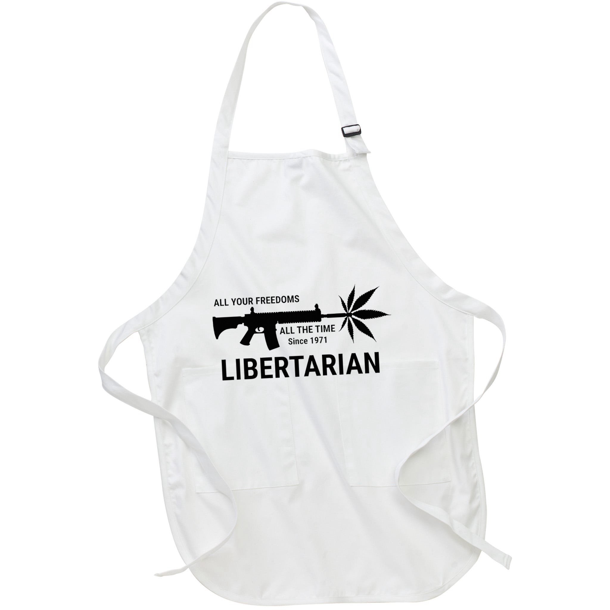 Libertarian Since 1971 All Your Freedoms All The Time Apron
