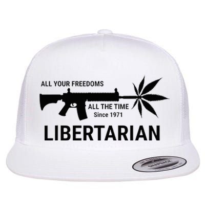 Libertarian Since 1971 All Your Freedoms All The Time Flat Bill Trucker Hat