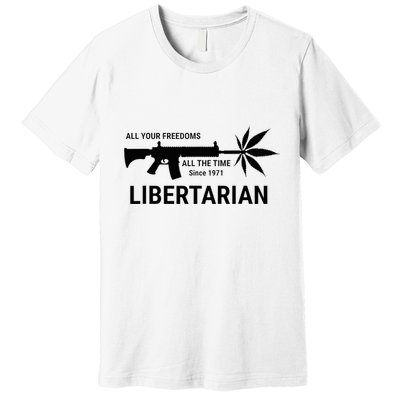 Libertarian Since 1971 All Your Freedoms All The Time Premium T-Shirt