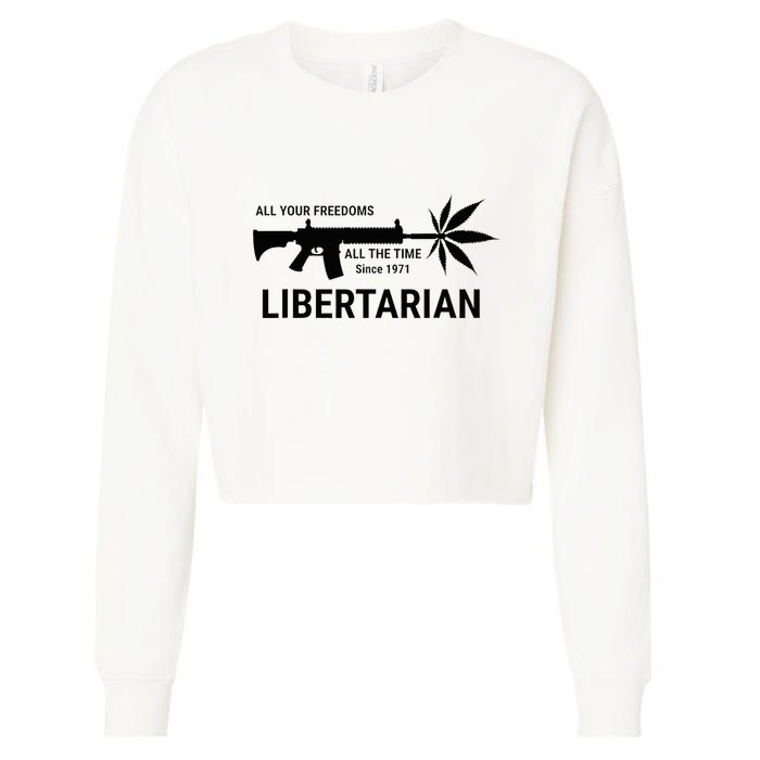 Libertarian Since 1971 All Your Freedoms All The Time Cropped Pullover Crew