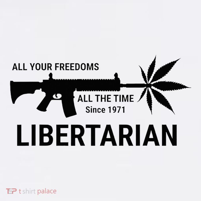 Libertarian Since 1971 All Your Freedoms All The Time Kids T-Shirt