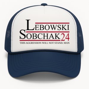 Lebowski Sobchak 2024 This Aggression Will Not Stand Man Trucker Hat