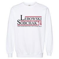 Lebowski Sobchak 2024 This Aggression Will Not Stand Man Garment-Dyed Sweatshirt