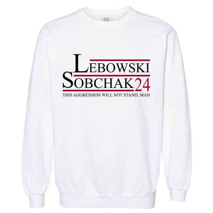 Lebowski Sobchak 2024 This Aggression Will Not Stand Man Garment-Dyed Sweatshirt