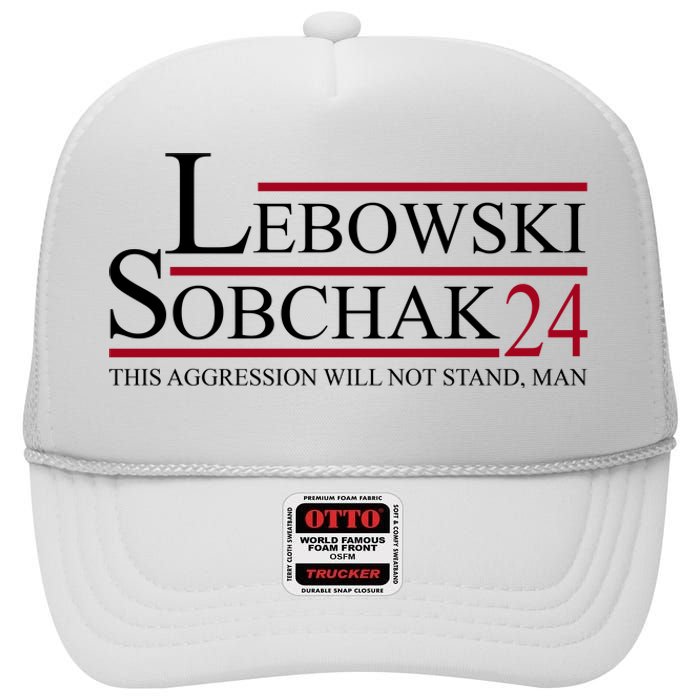 Lebowski Sobchak 2024 This Aggression Will Not Stand Man High Crown Mesh Back Trucker Hat