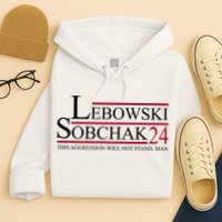 Lebowski Sobchak 2024 This Aggression Will Not Stand Man Hoodie